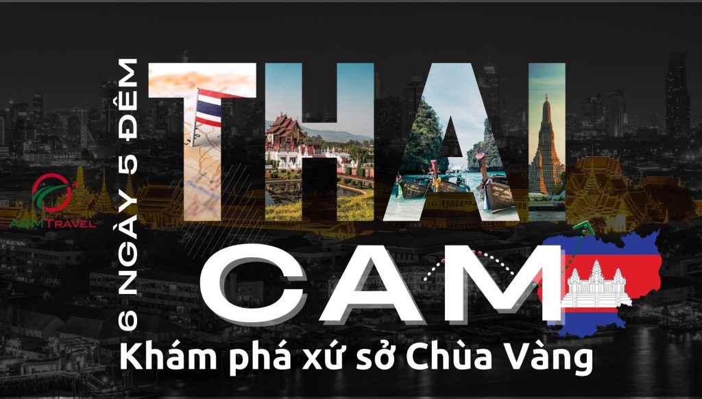 Khám phá xứ sở Chùa Vàng | Tour Cam – Thái 6 ngày 5 đêm